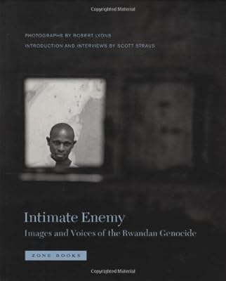 Intimate Enemy: Images and Voices of the Rwandan Genocide