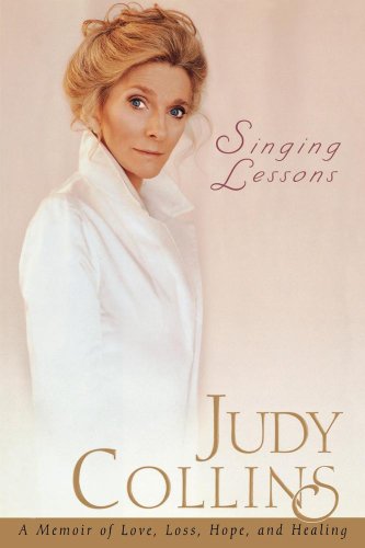 Singing Lessons: A Memoir of Love, Loss, Hope and Healing by Judy Collins