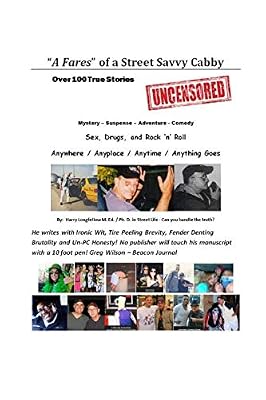 A Fares of a Street Savvy Cabby: 100 True Stories - Anytime - Anyplace - Anywhere - Anything Goes! - "No Fear - No Fare Refused