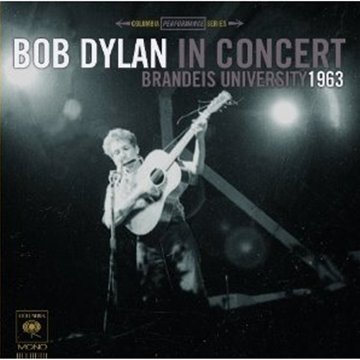 Bob Dylan in Concert: Brandeis University 1963 by Bob Dylan