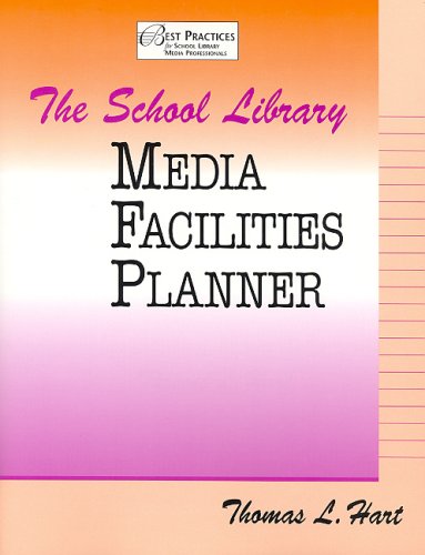 The School Library Media Facilities Planner (Best Practices for School Library Media Professionals) by Thomas L. Hart