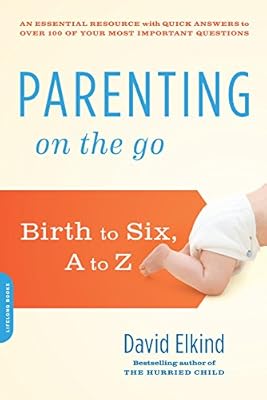 Parenting on the Go: Birth to Six, A to Z