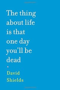 The Thing About Life Is That One Day You'll Be Dead
