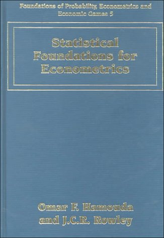 Statistical Foundations for Econometrics (Foundations of Probability, Econometrics and Economic Games series, 5) by O. F. Hamouda