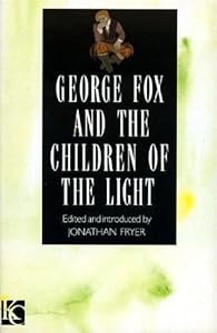 George Fox and the Children of the Light by Jonathan Fryer