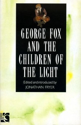 George Fox and the Children of the Light by Jonathan Fryer