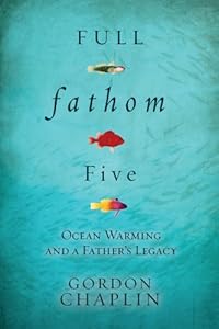 Full Fathom Five: Ocean Warming and a Father's Legacy