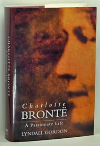Charlotte Bronte: A Passionate Life