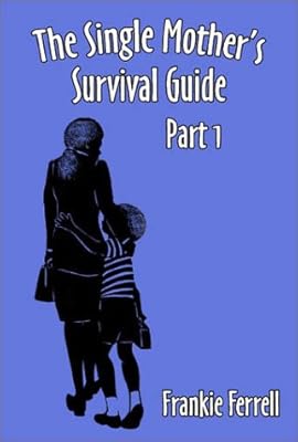 A Single Mother's Survival Guide Part I