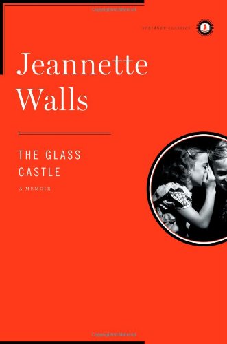 The Glass Castle: A Memoir by Jeannette Walls
