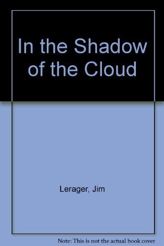 In the Shadow of the Cloud: Photographs and Histories of America's Atomic Veterans by Jim Lerager