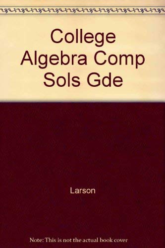 College Algebra Comp Sols Gde by Larson