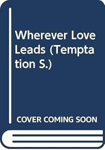 Wherever Love Leads (Temptation S.)