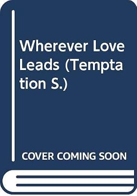 Wherever Love Leads (Temptation S.)