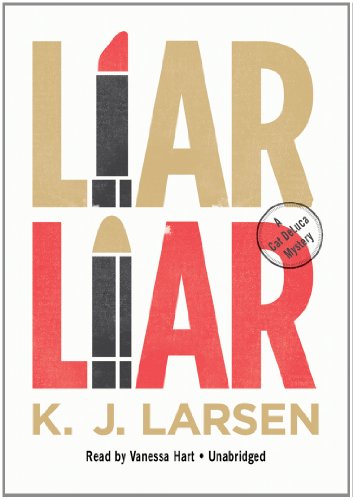 Liar, Liar (A Cat Deluca Mystery) (Library Edition) (Cat DeLuca Mysteries) by K. J. Larsen