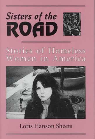Sisters of the Road: Stories of Homeless Women in America by Loris Hanson Sheets