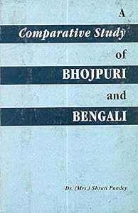 Comparative Study of Bhojpuri and Bengali by Shruti Pandey