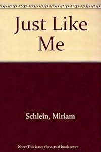 Just Like Me by Miriam Schlein