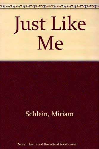 Just Like Me by Miriam Schlein