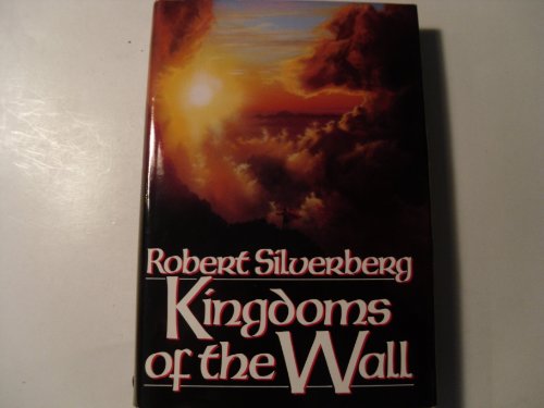 Kingdoms of the Wall by Robert Silverberg