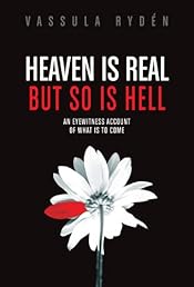Heaven is Real But So is Hell: An Eyewitness Account of What is to Come