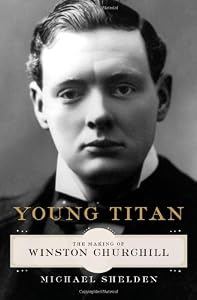 Young Titan: The Making of Winston Churchill