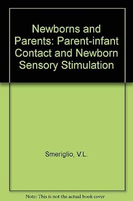 Newborns and Parents: Parent-Infant Contact and Newborn Sensory Stimulation