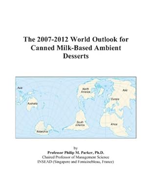 The 2007-2012 World Outlook for Canned Milk-Based Ambient Desserts