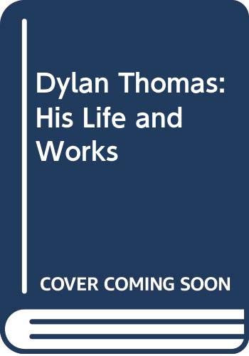 Dylan Thomas: His Life and Works by John Ackerman