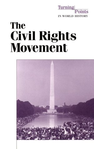 The Civil Rights Movement (Turning Points in World History) by Paul A. Winters