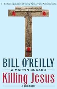 Killing Jesus: A History by Bill O'Reilly