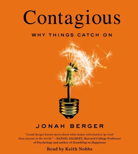 Contagious: Why Things Catch On by Jonah Berger