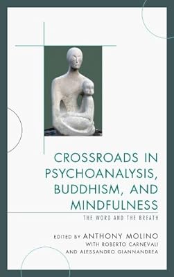 Crossroads in Psychoanalysis, Buddhism, and Mindfulness: The Word and the Breath