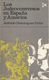 Los judeoconversos en Espa&ntilde;a y Am&eacute;rica