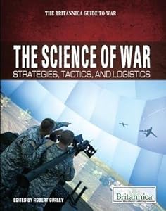 The science of war strategies, tactics, and logistics
