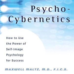Psycho-Cybernetics: Updated and Revised