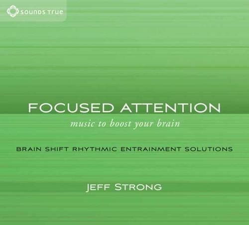 Focused Attention: Music to Boost Your Brain by Jeff Strong