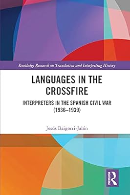 Languages in the Crossfire: Interpreters in the Spanish Civil War (1936–1939) (Routledge Research on Translation and Interpreting History)