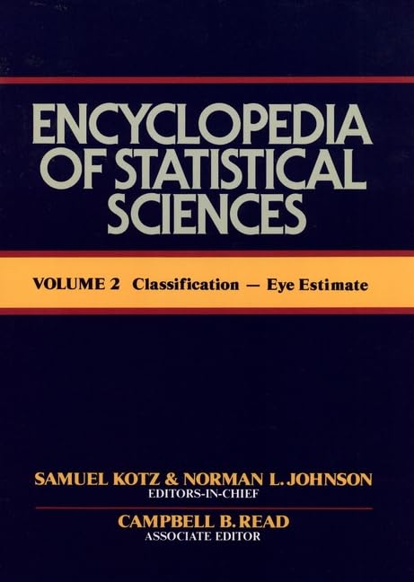 Encyclopedia of Statistical Sciences, Classification to Eye Estimate (Volume 2) by Samuel Kotz