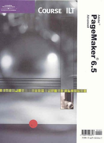 Course ILT: Adobe Pagemaker 6.5: Advanced by Course Technology