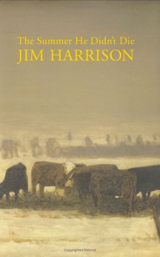 The Summer He Didn't Die by Jim Harrison
