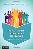 Jonathan Todres and Sarah Higinbotham, "Human Rights in Children's Literature: Imagination and the Narrative of the Law" (Oxford UP, 2016)