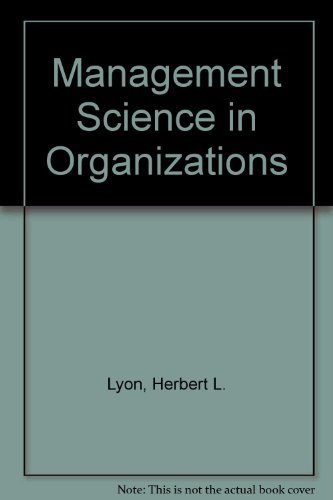 Management science in organizations by Jr. Herbert L. Lyon, John M. Ivancevich, James H. Donnelly