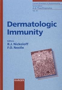 Dermatologic Immunity (CURRENT DIRECTIONS IN AUTOIMMUNITY) by B. J. Nickoloff