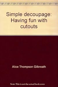 Simple decoupage: Having fun with cutouts