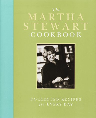 The Martha Stewart Cookbook: Collected Recipes for Every Day by Martha Stewart