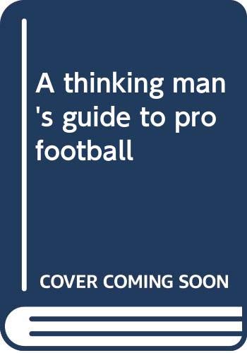 A thinking man's guide to pro football by Paul Lionel Zimmerman