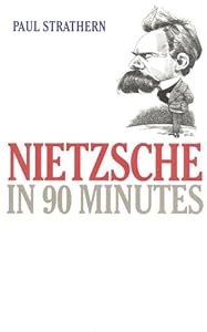 Nietzsche in 90 Minutes by Strathern