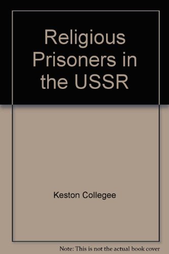 Religious prisoners in the USSR: A study by Irina ( forword) Keston College, Ratushinskaya