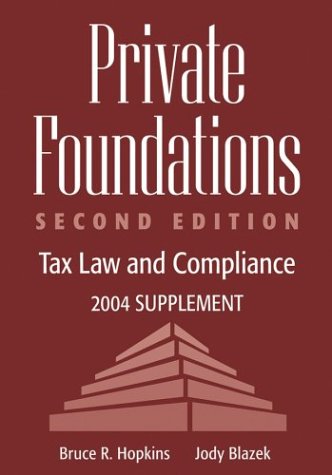 Private Foundation: Tax Law and Compliance, 2004 Supplement by Bruce R. Hopkins